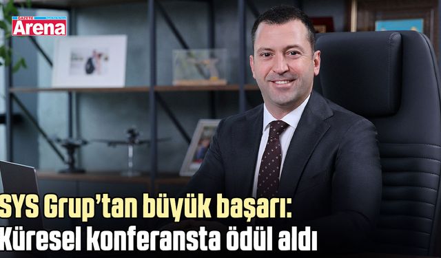 SYS Grup’tan büyük başarı: Küresel konferansta ödül aldı