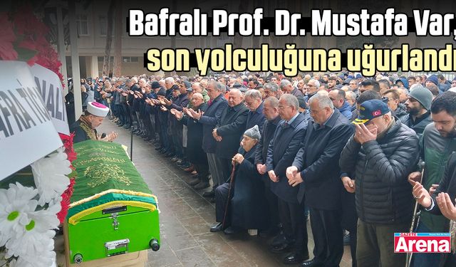 Bafralı Prof. Dr. Mustafa Var, son yolculuğuna uğurlandı
