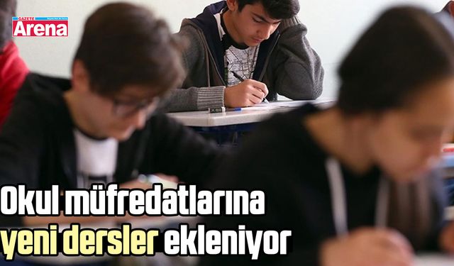 Okul müfredatlarına yeni dersler ekleniyor
