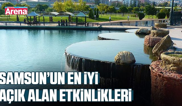 Samsun’un en iyi açık alan etkinlikleri