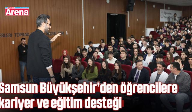 Samsun Büyükşehir’den öğrencilere kariyer ve eğitim desteği