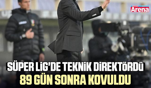 Süper Lig'de teknik direktördü 89 gün sonra kovuldu