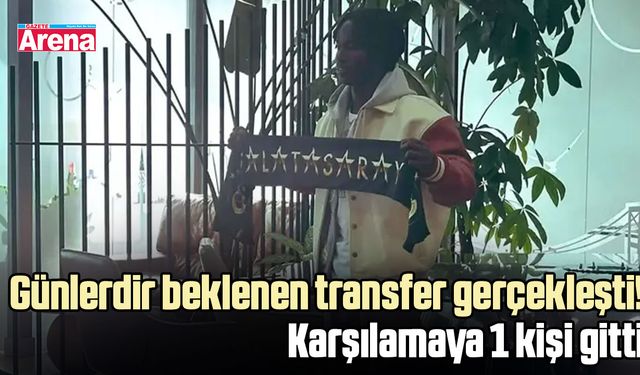 Günlerdir beklenen transfer gerçekleşti! Karşılamaya 1 kişi gitti