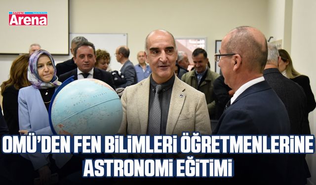 OMÜ’den Fen Bilimleri öğretmenlerine astronomi eğitimi