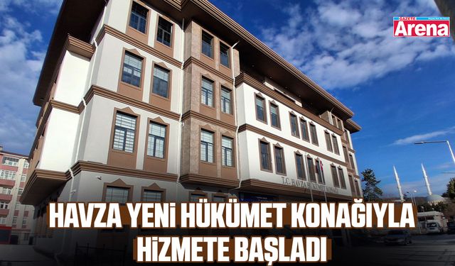 Havza yeni hükümet konağıyla hizmete başladı