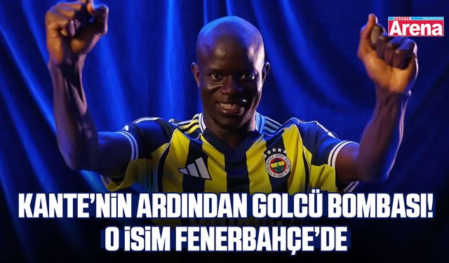 Kante’nin Aadından golcü bombası! O isim Fenerbahçe’de