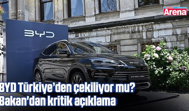 BYD Türkiye’den çekiliyor mu? Bakan'dan kritik açıklama