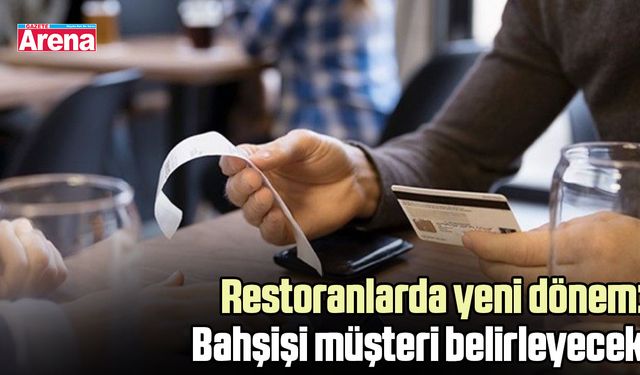 Restoranlarda yeni dönem: Bahşişi müşteri belirleyecek