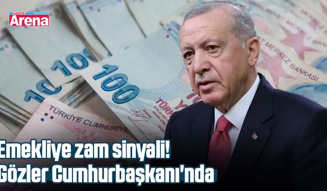 Emekliye zam sinyali! Gözler Cumhurbaşkanı'nda
