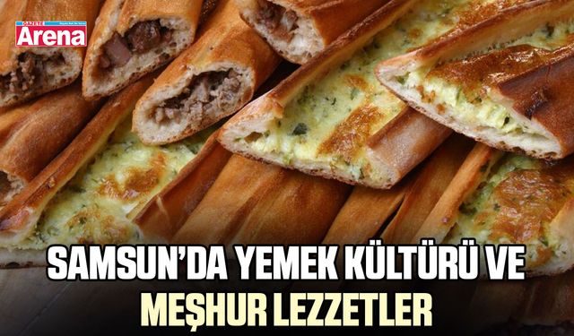Samsun’da yemek kültürü ve meşhur lezzetler