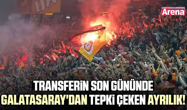 Transferin son gününde Galatasaray'dan tepki çeken ayrılık!