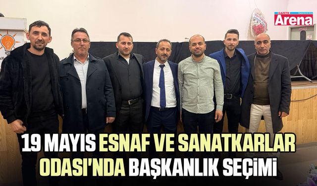 19 Mayıs Esnaf ve Sanatkarlar Odası'nda başkanlık seçimi