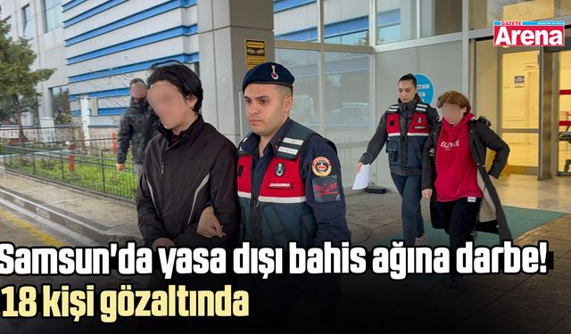 Samsun'da yasa dışı bahis ağına darbe! 18 kişi gözaltında