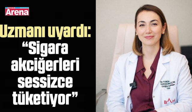 Uzmanından uyarı: Sigara akciğerleri sessizce tüketiyor