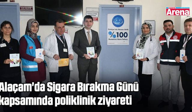 Alaçam'da Sigara Bırakma Günü kapsamında poliklinik ziyareti