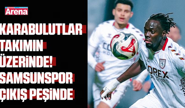 Karabulutlar takımın üzerinde! Samsunspor çıkış peşinde
