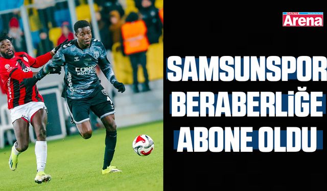 Samsunspor beraberliğe abone oldu