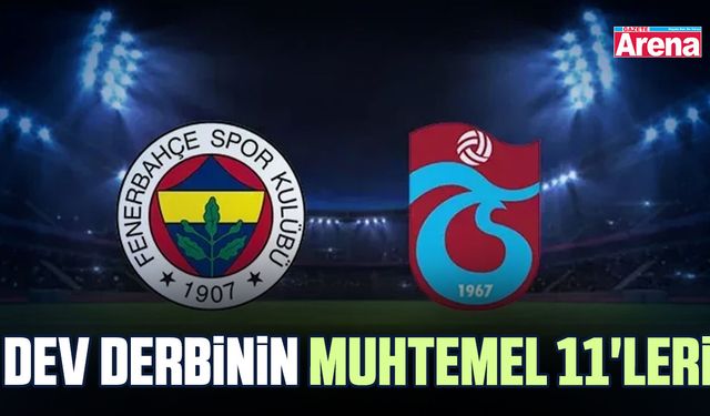 Dev derbinin muhtemel 11'leri