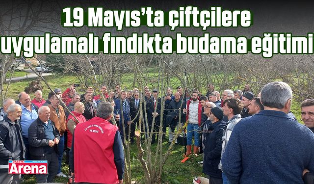 19 Mayıs’ta çiftçilere uygulamalı fındıkta budama eğitimi