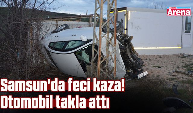 Samsun'da feci kaza! Otomobil takla attı