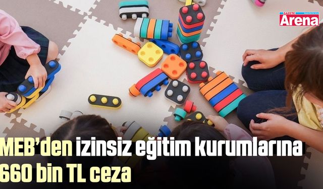 MEB’den izinsiz eğitim kurumlarına 660 bin TL ceza