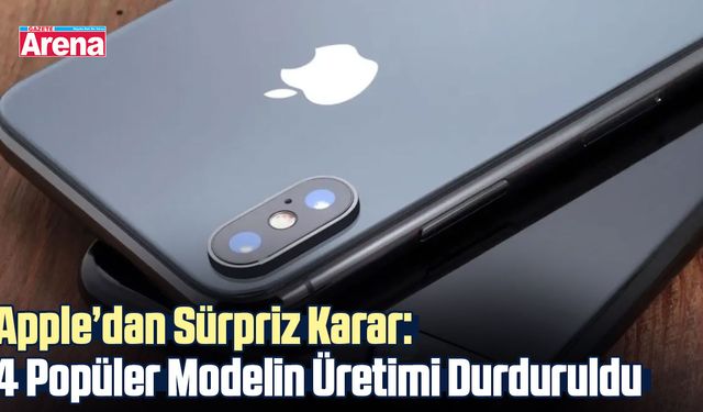 Apple’dan sürpriz karar: 4 popüler modelin üretimi durduruldu