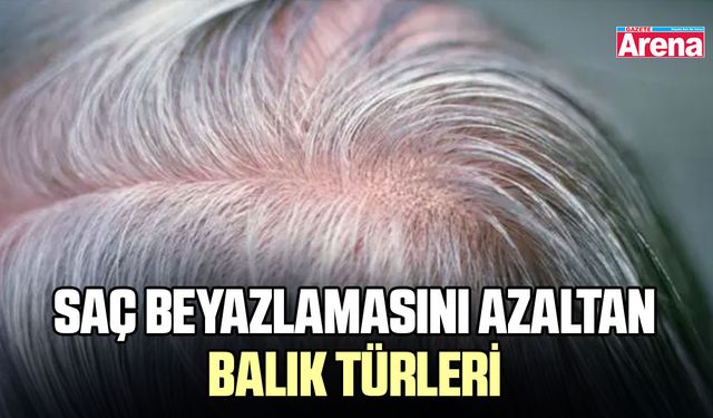 Saç beyazlamasını azaltan balık türleri