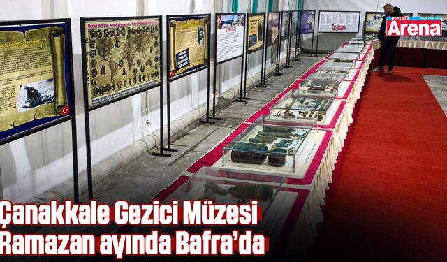 Çanakkale Gezici Müzesi Ramazan ayında Bafra’da