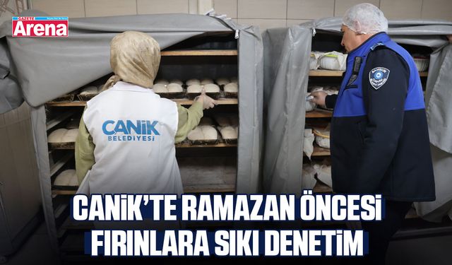 Canik’te Ramazan öncesi fırınlara sıkı denetim