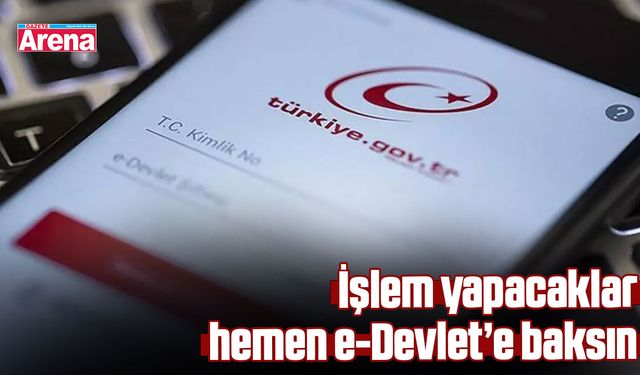Yeni dönem başladı! İşlem yapacaklar hemen e-Devlet’e baksın