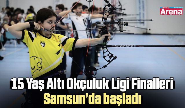 15 Yaş Altı Okçuluk Ligi Finalleri Samsun’da başladı