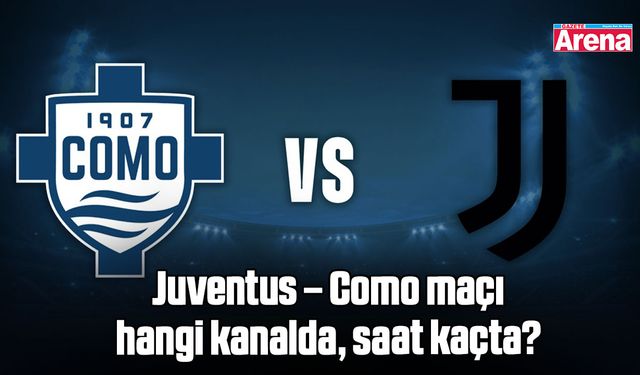 Juventus – Como maçı hangi kanalda, saat kaçta?