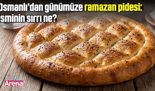 Osmanlı’dan günümüze ramazan pidesi: İsminin sırrı ne?