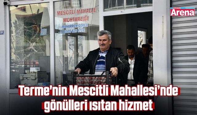 Terme'nin Mescitli Mahallesi’nde gönülleri ısıtan hizmet