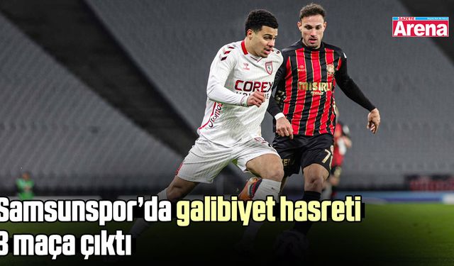 Samsunspor’da galibiyet hasreti 3 maça çıktı