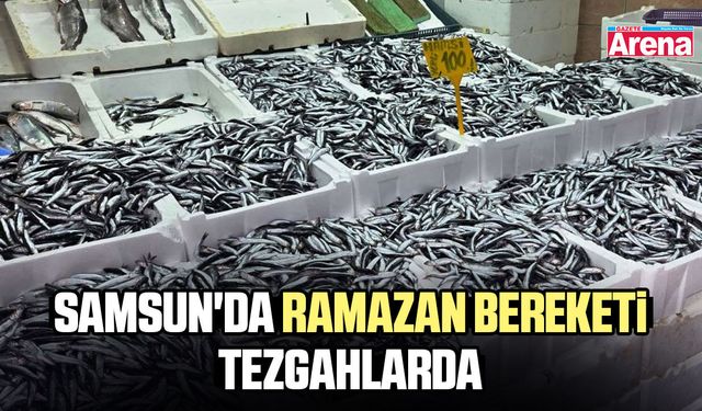 Samsun'da Ramazan bereketi tezgahlarda