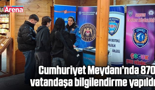 Cumhuriyet Meydanı’nda 870 vatandaş bilgilendirildi