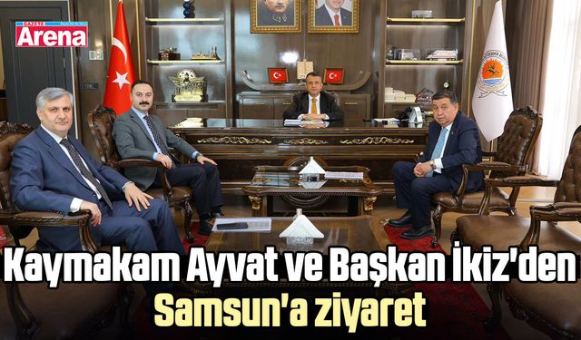 Kaymakam Ayvat ve Başkan İkiz'den Samsun'a ziyaret
