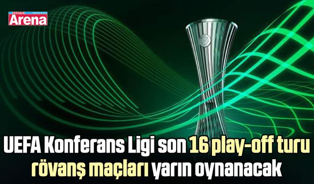 UEFA Konferans Ligi’nde rövanş heyecanı yarın