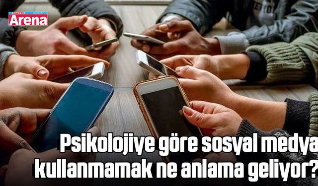 Psikolojiye göre sosyal medya kullanmamak ne anlama geliyor?