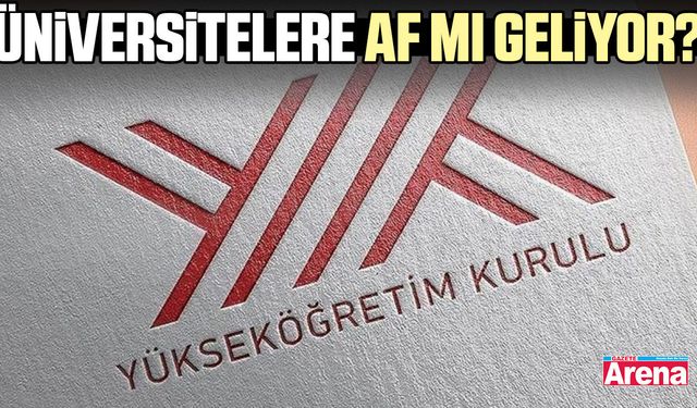 Üniversitelere af mı geliyor?