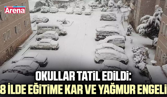 8 ilde eğitime ara verildi
