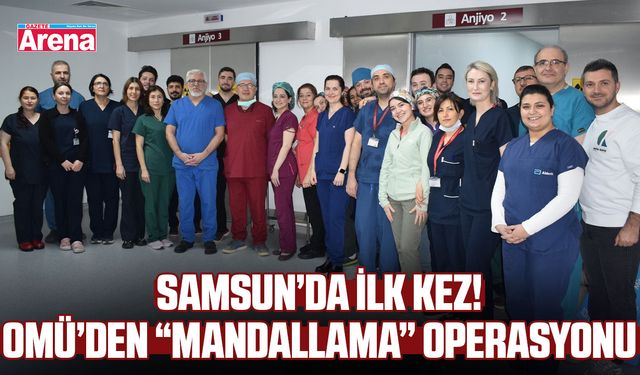OMÜ’de ilk kez "Mandallama" operasyonu gerçekleştirildi