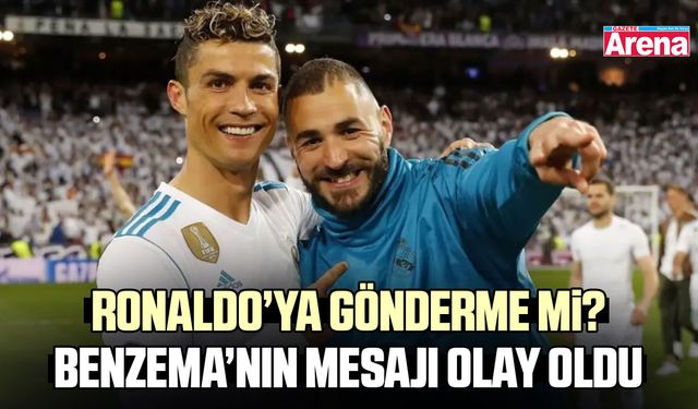 Ronaldo’ya gönderme mi? Benzema’nın mesajı olay oldu