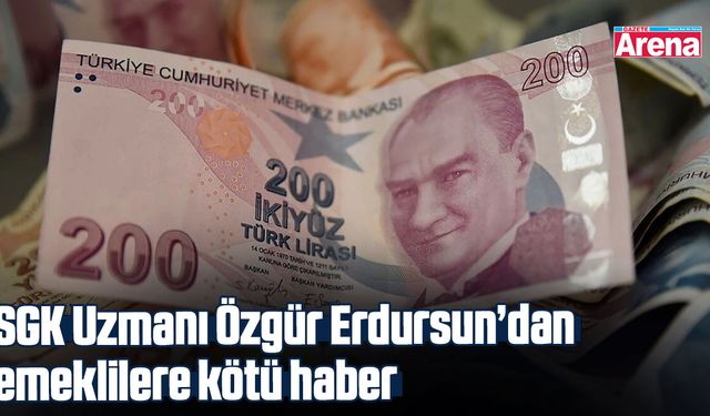 SGK Uzmanı Özgür Erdursun’dan emeklilere kötü haber