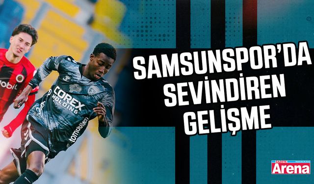 Samsunspor’da sevindiren gelişme!