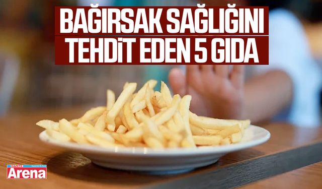 Bağırsak sağlığını tehdit eden 5 gıda