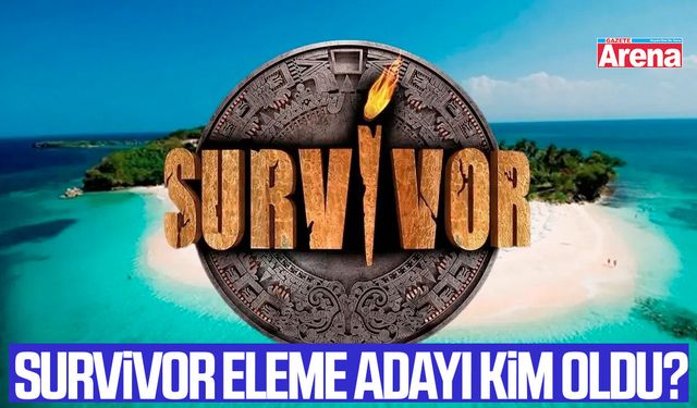 Survivor eleme adayı kim oldu?