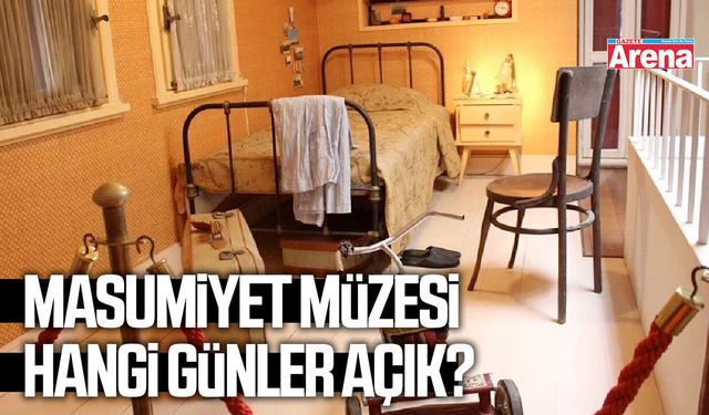Masumiyet Müzesi hangi günler açık?