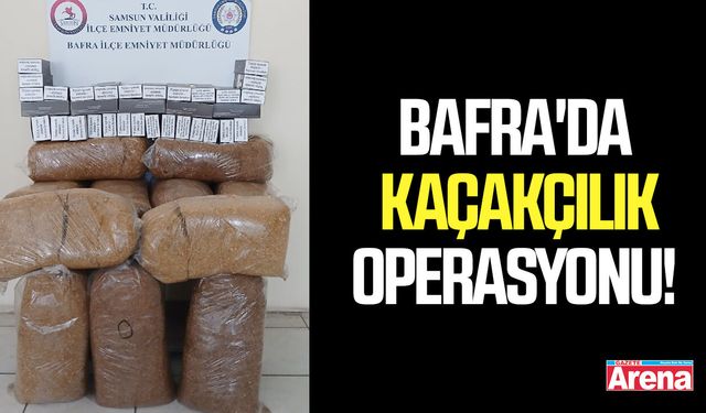 Bafra'da kaçakçılık operasyonu!